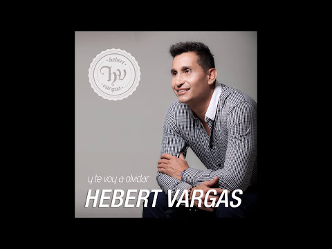 Y te voy a Olvidar - Hebert Vargas