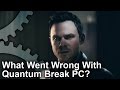 Quantum Break on PC is classically broken