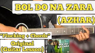 Bol Do Na Zara - Azhar  Guitar Lesson  Plucking &a