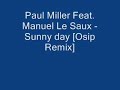 Paul Miller Feat. Manuel Le Saux - Sunny day [Osip Remix]