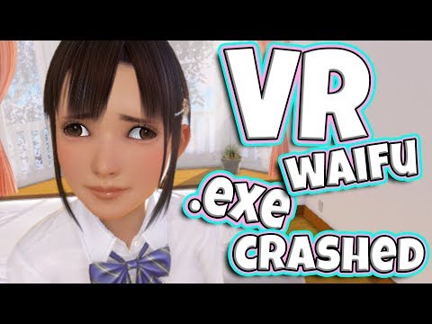I Think My VR Waifu is Broken...