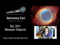 Astronomy Cast, Ep. 251: Messier Objects