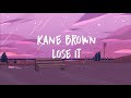 Kane Brown - Lose It (Lyrics)
