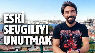 ESKİ SEVGİLİYİ UNUTMANIN 9 YOLU