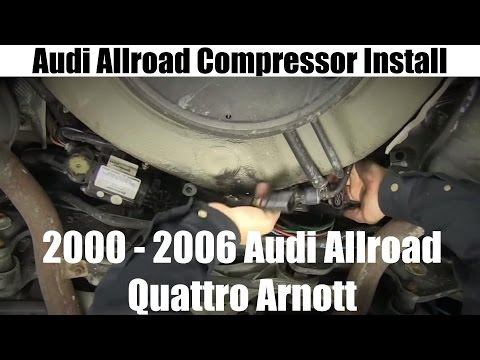 Audi Allroad Compressor Installation for the 00-06 Audi Allroad Quattro  Arnott  Tutorial and Review