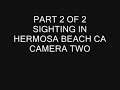 UFO SIGHTING APRIL 22 08 2AM HERMOSA BEACH CA part 2