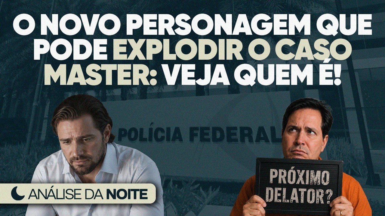 🚨 O Novo Delator-Bomba do Master: Veja Quem É!