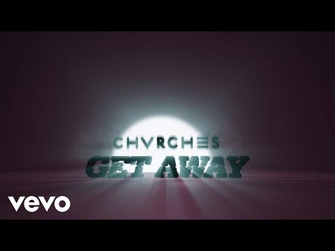 CHVRCHES - Get Away