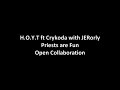 H.O.Y.T Ft. Crykoda & JERorly - Priests are fun [OPEN COLLAB]