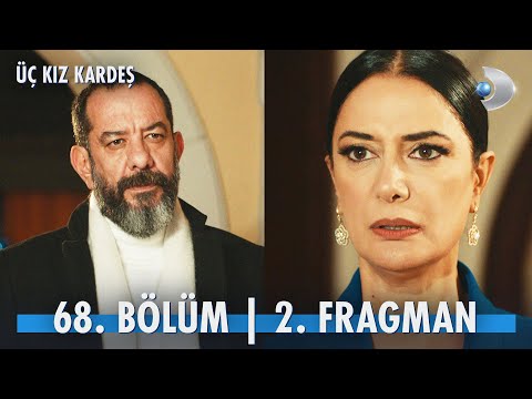 Üç Kız Kardeş 68. Bölüm 2. Fragmanı                                                                                                                                                                                                                       