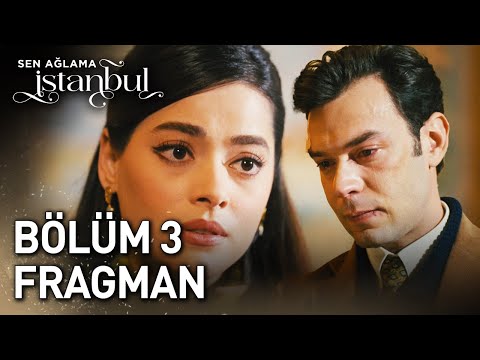 Sen Ağlama İstanbul 3. Bölüm Fragmanı                                                                                                                                                                                                                     