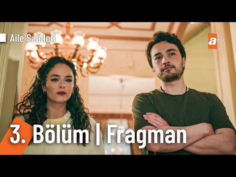 Aile Saadeti 3. Bölüm Fragmanı                                                                                                                                                                                                                            