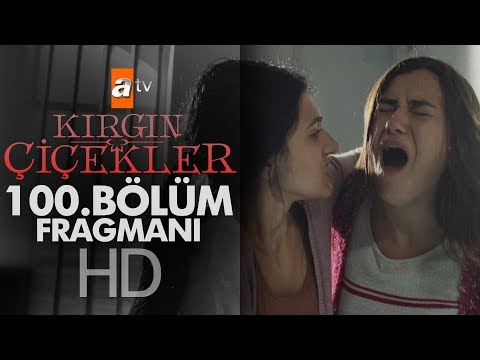 Kırgın Çiçekler 100. Bölüm Fragmanı                                                                                                                                                                                                                       