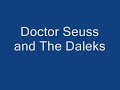 Doctor Seuss and the Daleks