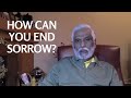How can you End Sorrow?