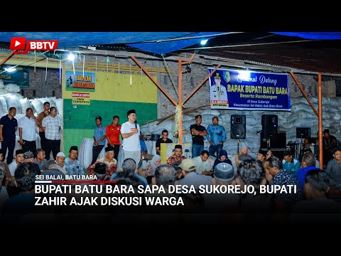 BUPATI BATU BARA SAPA DESA SUKOREJO, BUPATI ZAHIR AJAK DISKUSI WARGA