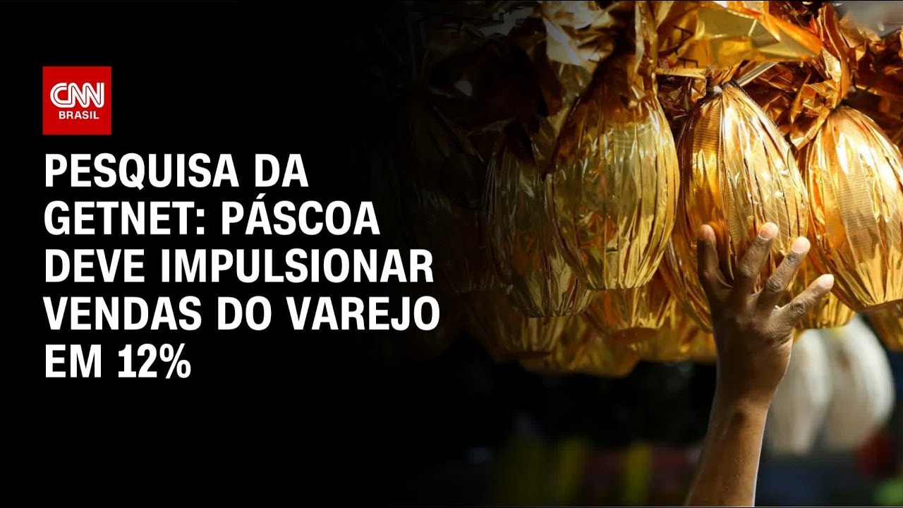 Vendas no varejo para Páscoa devem crescer 12%, estima Getnet | BASTIDORES CNN