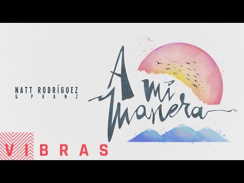 A Mi Manera - Natt Rodríguez Y Pranz