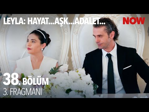 Leyla 38. Bölüm 3. Fragmanı                                                                                                                                                                                                                               