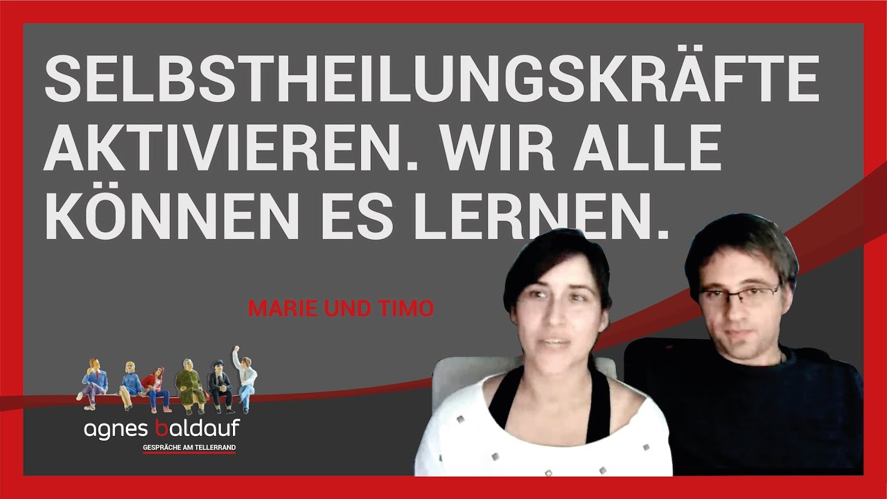 Selbstheilungskräfte aktivieren. Wir alle können es lernen. Marie und Timo im Gespräch.