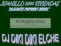 JUANILLO ALICANTE REMIX (popurry) DJ DIKI DIKI ELCHE.