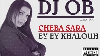 Cheba Sara - Ey Ey Khalouh  ( By DJ OB )