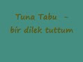 Tuna Tabu - bir dilek tuttum