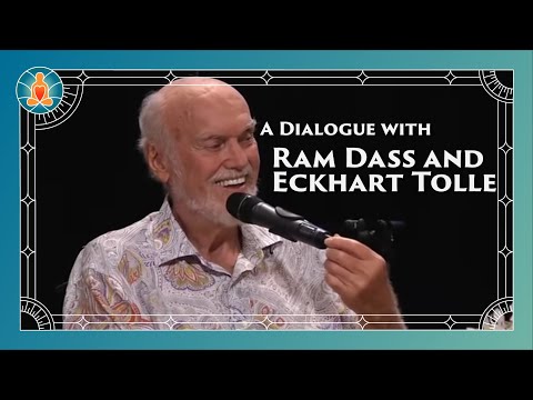 A Dialogue with Ram Dass and Eckhart Tolle