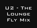 U2 - The Lounge Fly Mix U2 - The Lounge Fly Mix