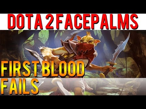 Dota 2 Facepalms - First Blood Fails