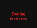Iveline - Ele n�o desiste