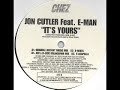 Jon Cutler Feat. E-Man - Its Yours Jon Cutler Feat. E-Man - Its Yours