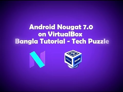 ☢ Android Nougat 7.0 on VirtualBox Bangla Tutorial – Tech Puzzle – Tech ...