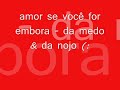 amor se voc� se for embora - da medo & da nojo