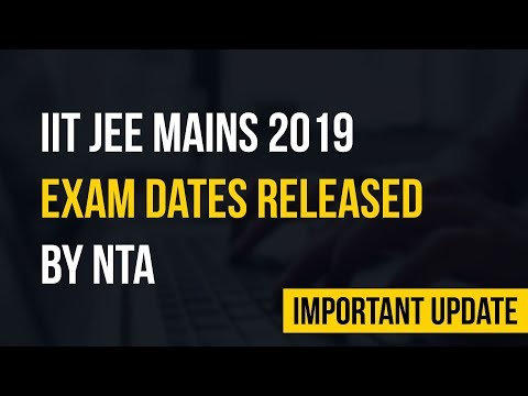 Latest News | IIT JEE Mains Schedule Released by NTA | IIT JEE Mains 2019