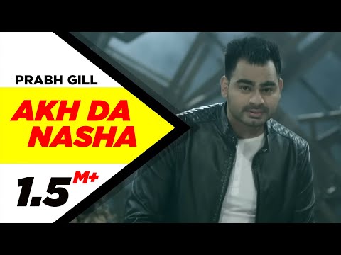 Akh Da Nasha | Prabh Gill | Punjabi Latest Songs 2015 | Speed Records