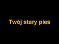 TWÓJ STARY PIES (HWDP)