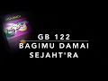 GB 122 Bagimu Damai Sejahtra