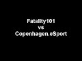 Fatality101 vs Copenhagen.eSport Fatality101 vs Copenhagen.eSport