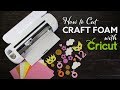 Cutting Craft Foam With Cricut Explore Air 2