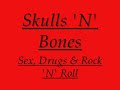 Skulls 'N' Bones - Sex, Drugs & Rock 'N' Roll