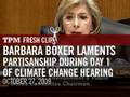 Barbara Boxer Laments Partisanship During Day 1 of Climate Change Hearings