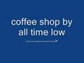 all time low cofffee shop lyrics