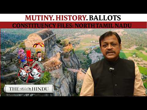 Constituency Files: North Tamil Nadu Mutiny. History. Ballots | TN elections with The Hindu