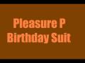 videos de PleasureP - Birthdayy Suit .