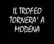 videos de Il Trofeo tornerà a Modena !!!