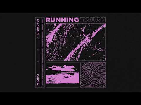Running Touch When I'm Around You