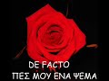 De Facto - Pes mou ena psema