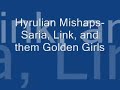 Hyrulian Mishaps-Saria, Link and them Golden Girls