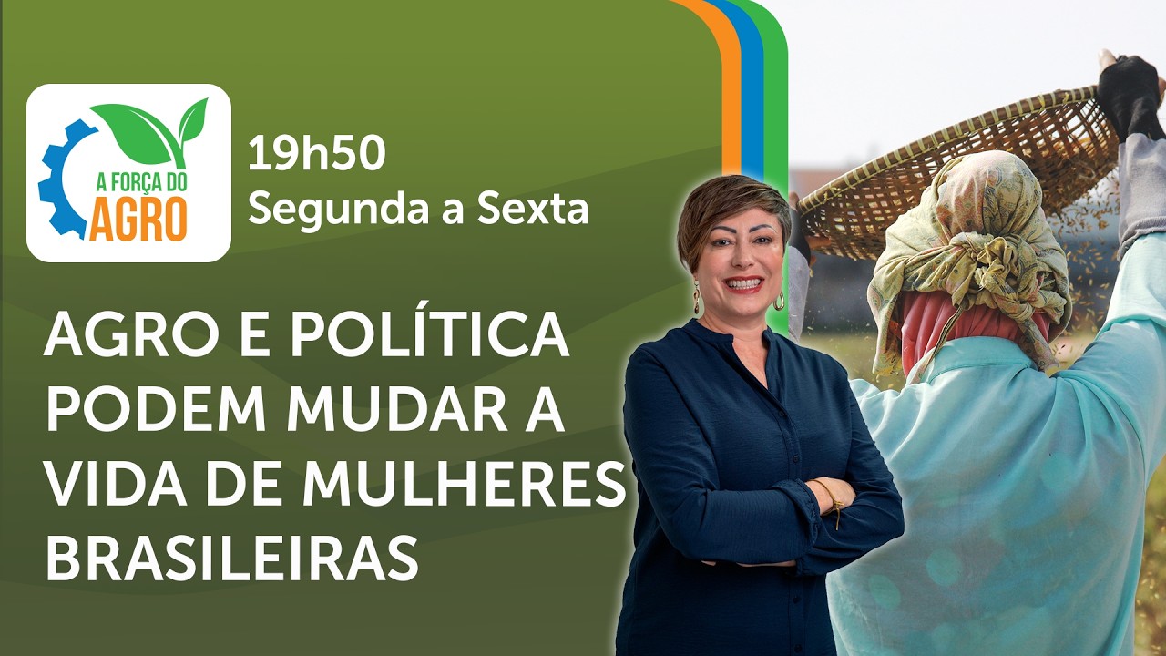 Agro e política podem mudar a vida de mulheres brasileiras